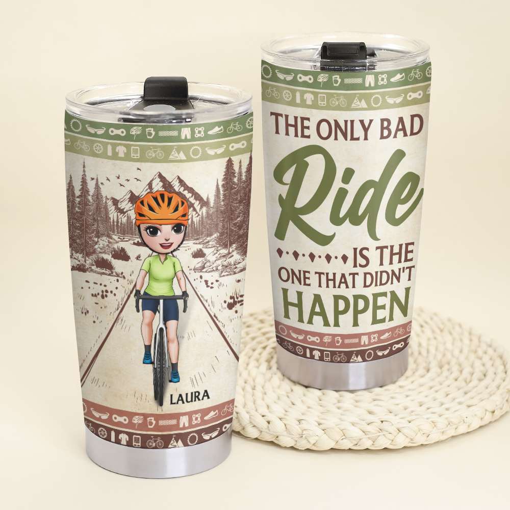 The Only Bad Ride Is The One That Didn't Happen, Personalized Tumbler for Cycling Lovers - Tumbler Cup - GoDuckee