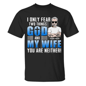 Personalized Gifts For Him, Only fear two things God and a crazy wife, Custom Shirts - Shirts - GoDuckee