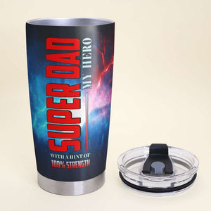 Super Dad My Hero With A Hint Of 100% Strength Personalized Tumbler Cup, Gift For Dad - Tumbler Cup - GoDuckee