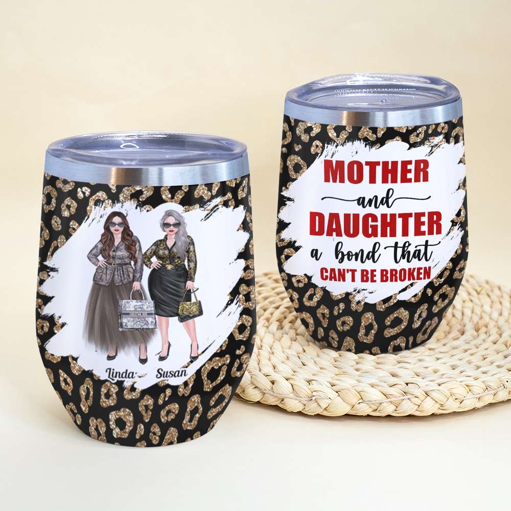 Mother And Daughter A Bond That Can't Be Broken, Mom And Daughter Wine Tumbler - Wine Tumbler - GoDuckee