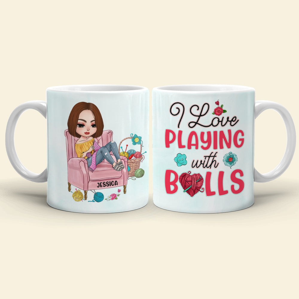 I Love Playing With Balls, Personalized White Mug, Gift for Knitting and Crochet Lovers - Coffee Mug - GoDuckee