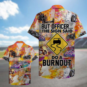 Drag Racing But officer The sign sad Do a burnout Hawaiian Shirt, Aloha Shirt - Hawaiian Shirts - GoDuckee