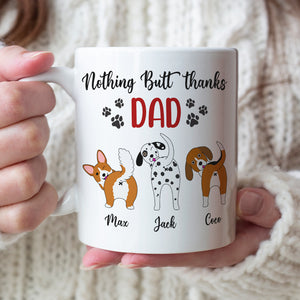 Nothing Butt Thanks Dad Personalized Dog Mug, Gift For Dog Lovers - Coffee Mug - GoDuckee