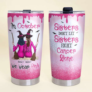 Personalized Sisters Tumbler - Breast Cancer Awareness - In October We Wear Pink - Tumbler Cup - GoDuckee