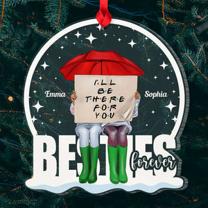 I'll Be There For You Personalized Acrylic Ornament, Gift For Besties - Ornament - GoDuckee