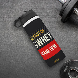 Custom Gymer's Name Water Bottle - Get Out Of My Whey - Water Bottles - GoDuckee