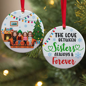 The Love Between Sisters Always & Forever, Personalized Besties Ceramic Ornament - Ornament - GoDuckee