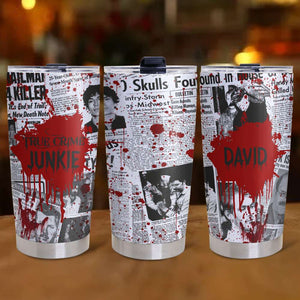 Serial Killer True Crime Junkie, Personalized Horror Tumbler, Halloween Gift for Horror Fans - Tumbler Cup - GoDuckee