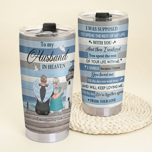 I Was Supposed To Spend The Rest Of My Life With You Personalized Heaven Husband Tumbler - Tumbler Cup - GoDuckee