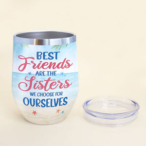 Best Friends Are The Sisters We Choose For Ourselves, Personalized Summer Friends Wine Tumbler, Gift For Friends - Wine Tumbler - GoDuckee