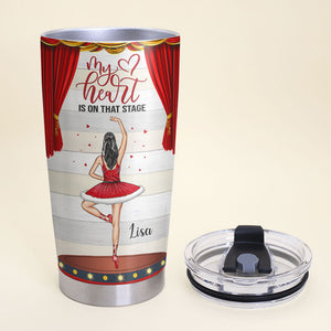 My Heart Is On That Stage Personalized Ballet Tumbler Cup Gift For Ballet Lovers - Tumbler Cup - GoDuckee