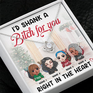 Friends Christmas I'd Shank A Bitch For You - Love Knot Necklace - Jewelry - GoDuckee