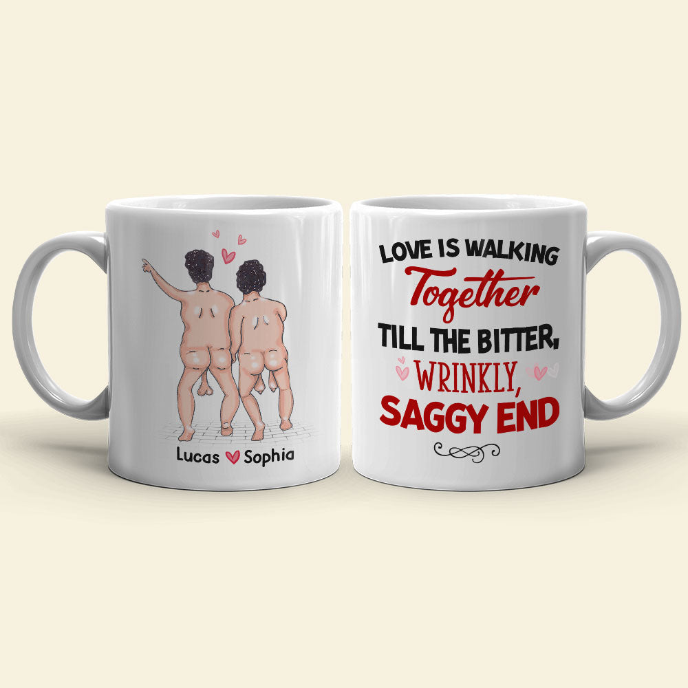 Love Is Walking Together Till The Bitter, Wrinkly, Saggy End - Personalized Couple Mug - Gift For Couple - Coffee Mug - GoDuckee
