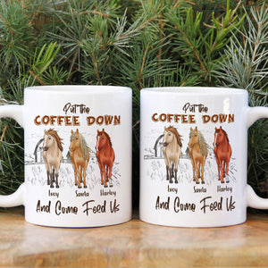 Put The Coffee Down And Come Feed Us Personalized Horse Mug Gift For Horse Lovers - Coffee Mug - GoDuckee