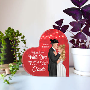 When I Am With You The Only Place I Want To Be Is Closer - Personalized Couple Plaque - Decorative Plaques - GoDuckee