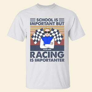 Racing School Is Important But Racing Is Importanter Custom Shirts - Shirts - GoDuckee