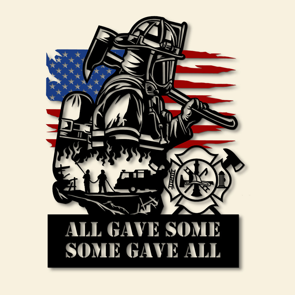 All Gave Some Some Gave All, Memorial Day Metal Sign for Firefighters - Metal Wall Art - GoDuckee