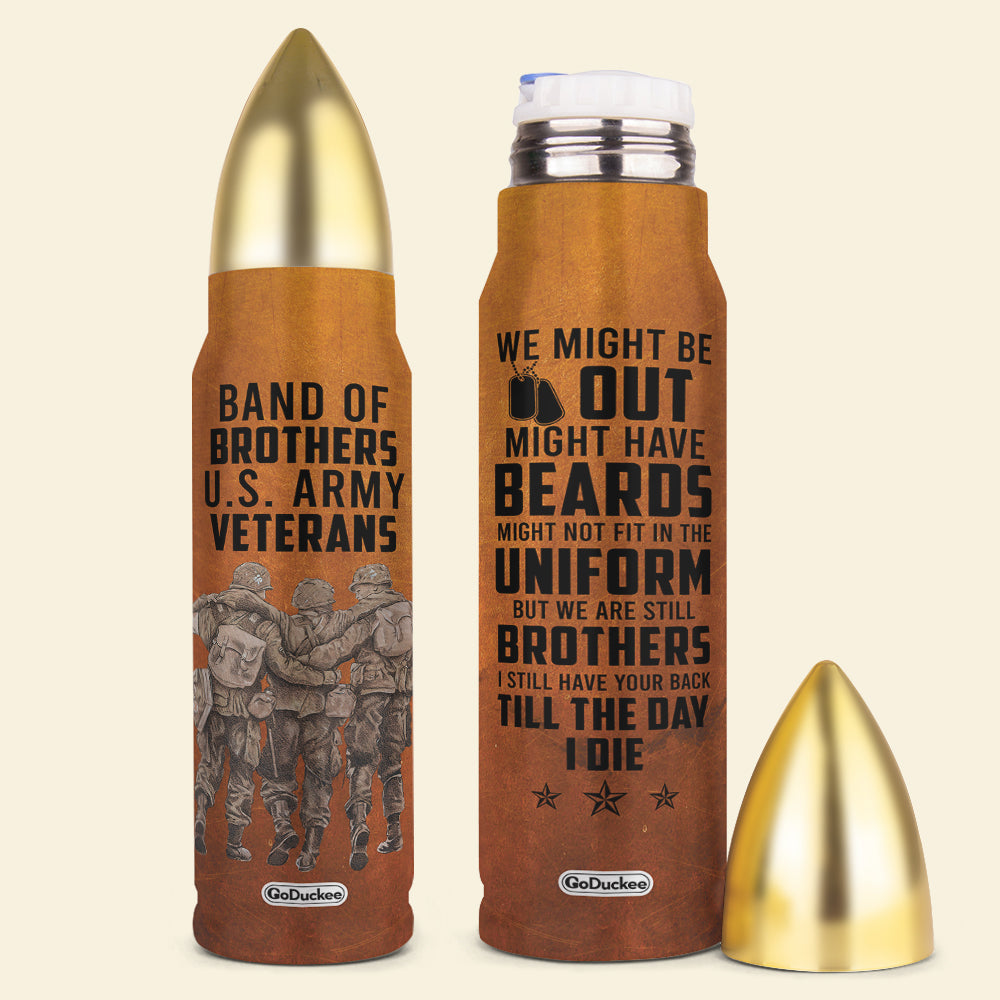 Veteran Band Of Brothers Still Have Your Back Till The Day I Die, Personalized Brother Bullet Tumbler, Gift for Veteran - Water Bottles - GoDuckee