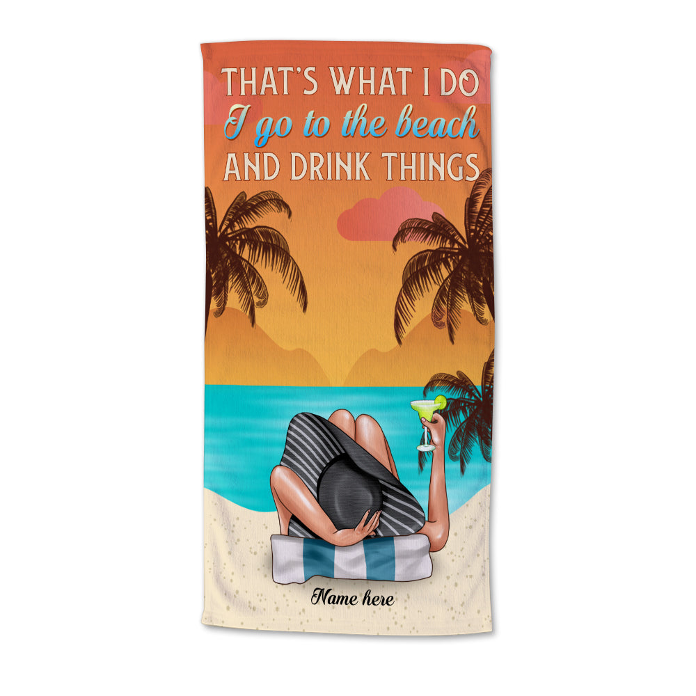 Go To the Beach & Drink Things - Personalized Beach Towel - Gifts For Vacation Women, Wife, Girlfriend - Beach Towel - GoDuckee
