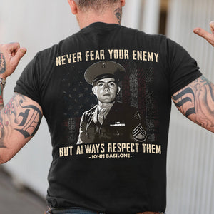 Never Fear Your Enemy But Always Respect Them Shirts - Military Gift - Shirts - GoDuckee