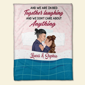 And We Are In Bed Together Laughing And We Don't Care About Anything Personalized Couple Blanket, Gift For Couple - Blanket - GoDuckee