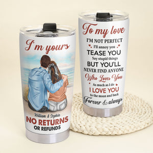 I'm Yours No Returns Or Refunds Personalized Couple Tumbler Cup Gift For Couple - Tumbler Cup - GoDuckee