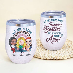 We Are More Than Teacher Besties She's My Accomplice And I'm Her Alibi, Best Friend Wine Tumbler - Wine Tumbler - GoDuckee