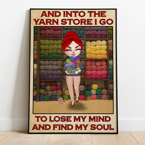 Personalized Girl Holding Yarns Poster - And Into The Yarn Store I Go To Lose My Mind And Find My Soul - Poster & Canvas - GoDuckee