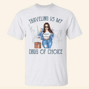 Traveling Is My Drug Of Choice Personalized Shirts, Gift For Traveling Lovers - Shirts - GoDuckee