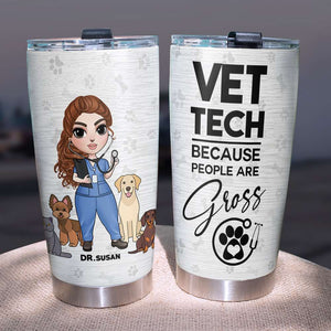Personalized Vet Tech Tumbler Cup - Because People Are Gross - Tumbler Cup - GoDuckee