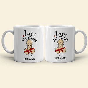 I Am All Yours Personalized Mug, Funny Couple Gift - Coffee Mug - GoDuckee