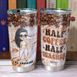 Half Coffee Half Teacher Personalized Teacher Tumbler Gift For Teacher - Tumbler Cup - GoDuckee