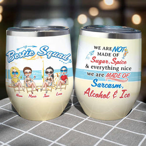 We Are Made Of Sarcasm Alcohol And Ice Personalized Tumbler Cup, Gift For Besties - Wine Tumbler - GoDuckee