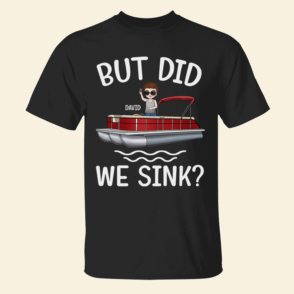 Pontoon But Did We Sink - Personalized Shirts -Gift for Pontoon Lovers - Shirts - GoDuckee