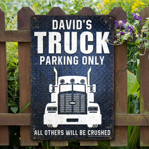 Truck Parking Only All Others Will Be Crushed Personalized Truck Metal Sign - Metal Wall Art - GoDuckee