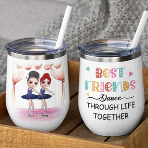 Personalized Ballet Friends Dolls Wine Tumbler - Dance Through Life Together - Wine Tumbler - GoDuckee