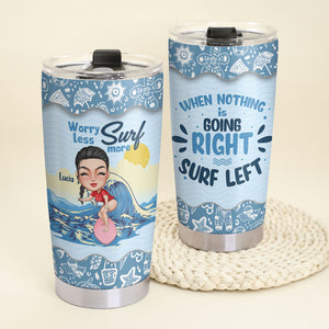 Worry Less Surf More, Personalized Tumbler Cup, Gift For Surfing Lovers - Tumbler Cup - GoDuckee