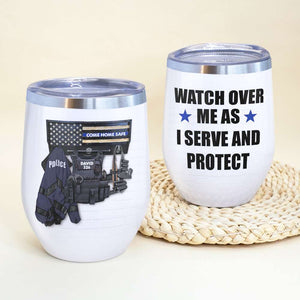 Police Apparel & Bulletproof Wine Tumbler - Custom Name & Number - Watch Me As A Serve And Protect - Wine Tumbler - GoDuckee