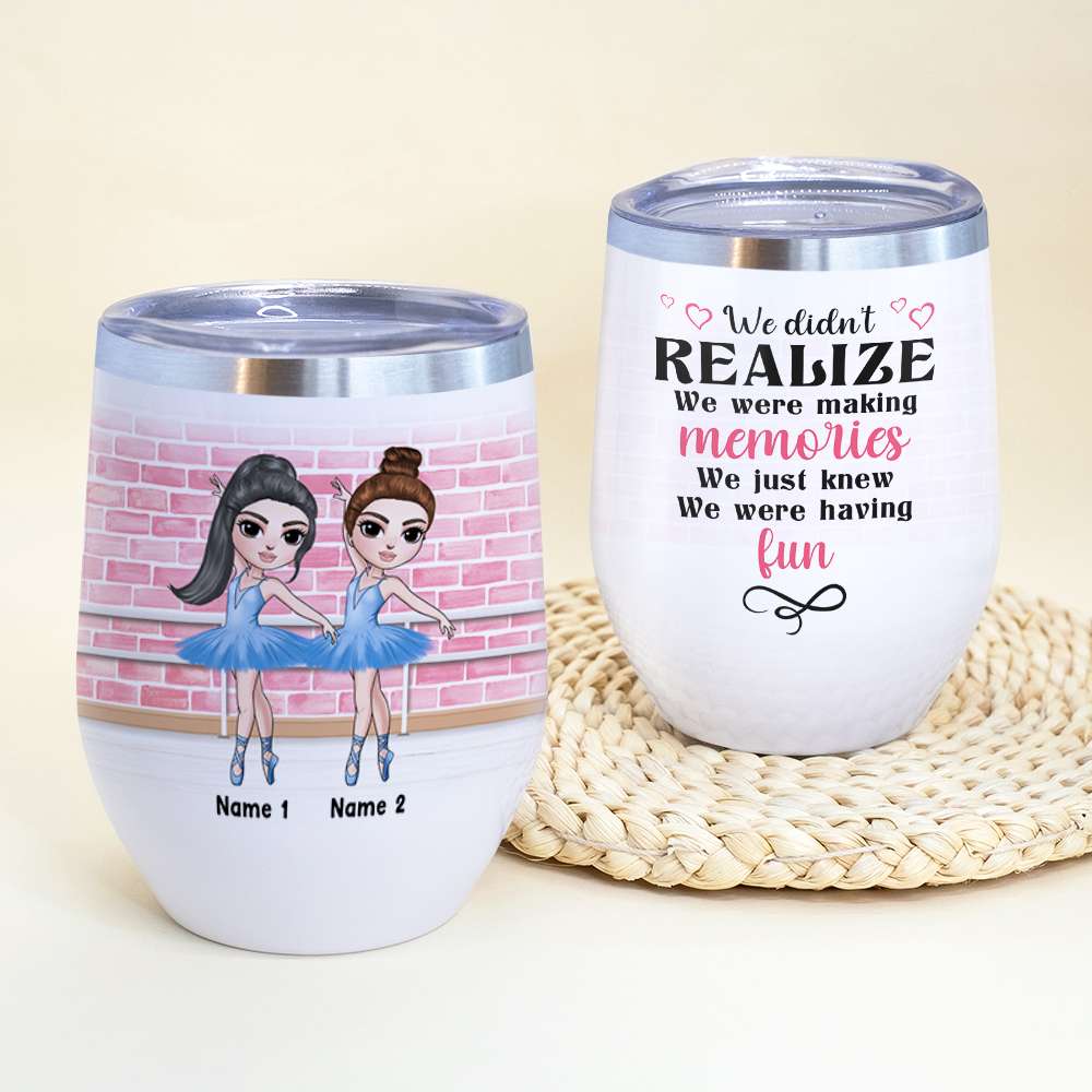 Personalized Ballet Friends Dolls Wine Tumbler - We Were Having Fun - Wine Tumbler - GoDuckee