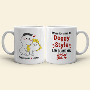 When It Comes To Doggy Style I Am Behind You 100% Personalized Mug, Funny Gift For Couple - Coffee Mug - GoDuckee