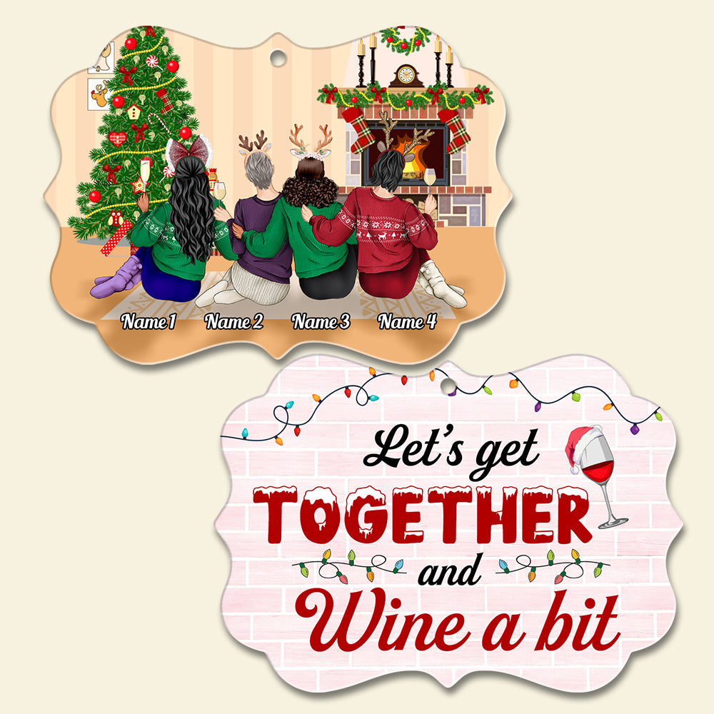 Let's Get Together, Wine A Bit - Personalized Christmas Ornament - Gift For Friends, BFF, Sisters - Ornament - GoDuckee