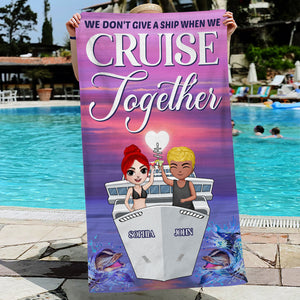 We Don't Give A Ship When We Cruise Together Personalized Beach Towel - Beach Towel - GoDuckee