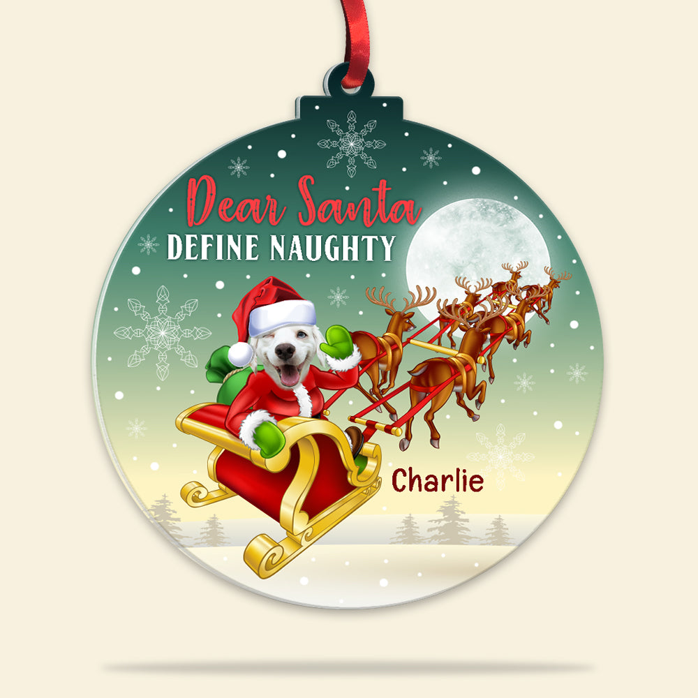 Pet Dear Santa Define Naughty, Personalized Acrylic Ornament - Upload Pet's Face Image - Ornament - GoDuckee