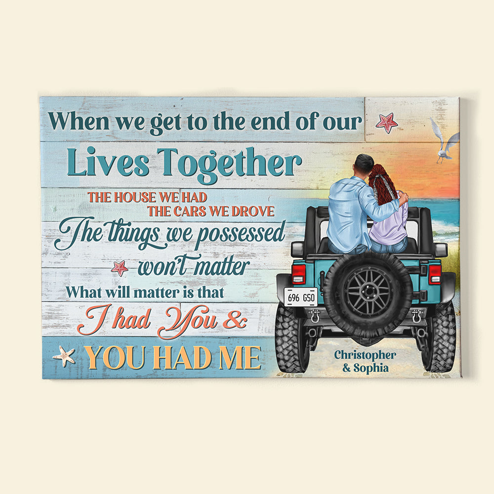 When We Get To The End Of Our Lives Together Personalized Car Canvas Printed, Gift For Couple - Poster & Canvas - GoDuckee