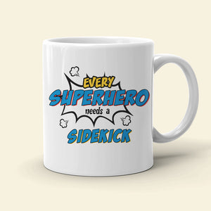 Every Hero Needs A Sidekick, Single Dad Mom White Mug - Coffee Mug - GoDuckee