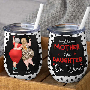 Like Mother Like Daughter Oh Wine, Funny Wine Tumbler Gift For Mom Daughter Happy Mother's Day - Wine Tumbler - GoDuckee