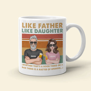Dad Like Father Like Daughter - Bad Thing or Good Thing Matter of Opinion, Personalized White Mug, Funny Dad Gifts - Coffee Mug - GoDuckee