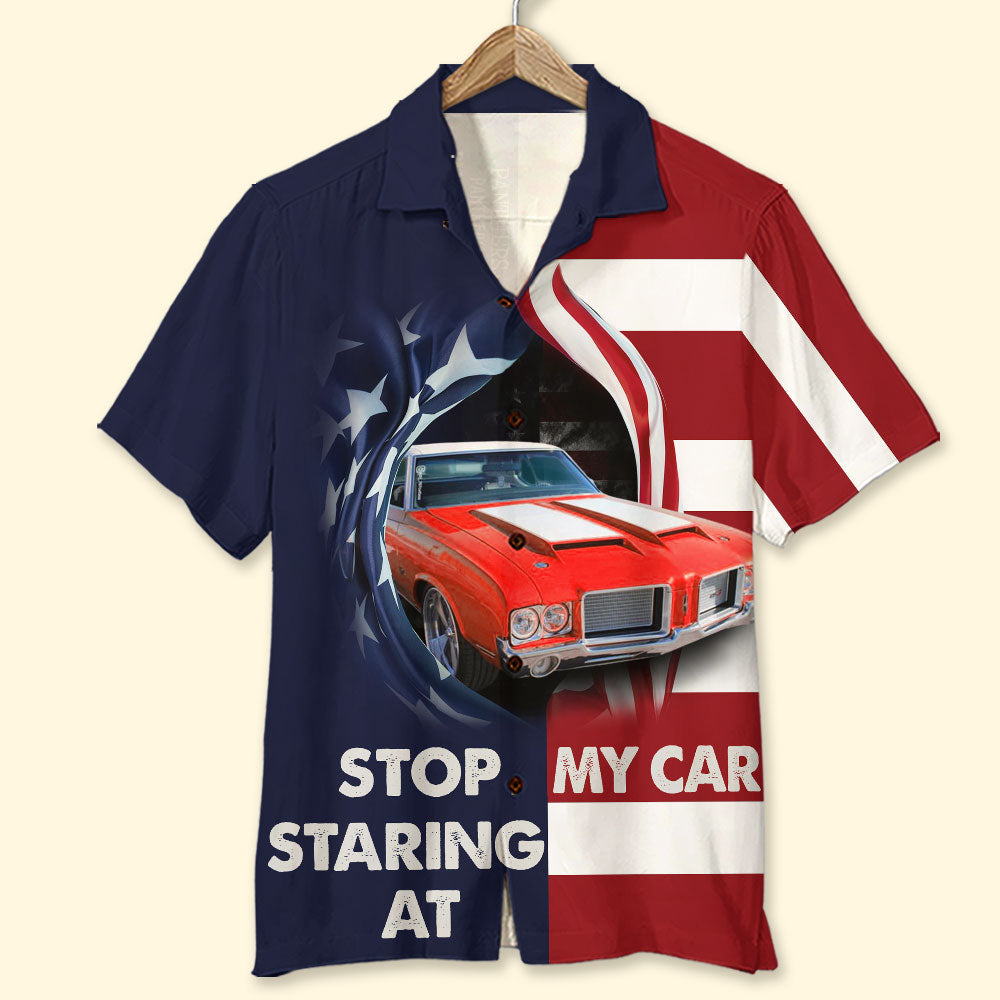 Stop Staring At My Car Custom Car Hawaiian Shirt Gift For Car Lovers - Hawaiian Shirts - GoDuckee