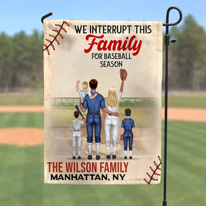 Personalized Gift Ideas For Baseball Family, We Interrupt This Family For Baseball Season Custom Flag - Flag - GoDuckee