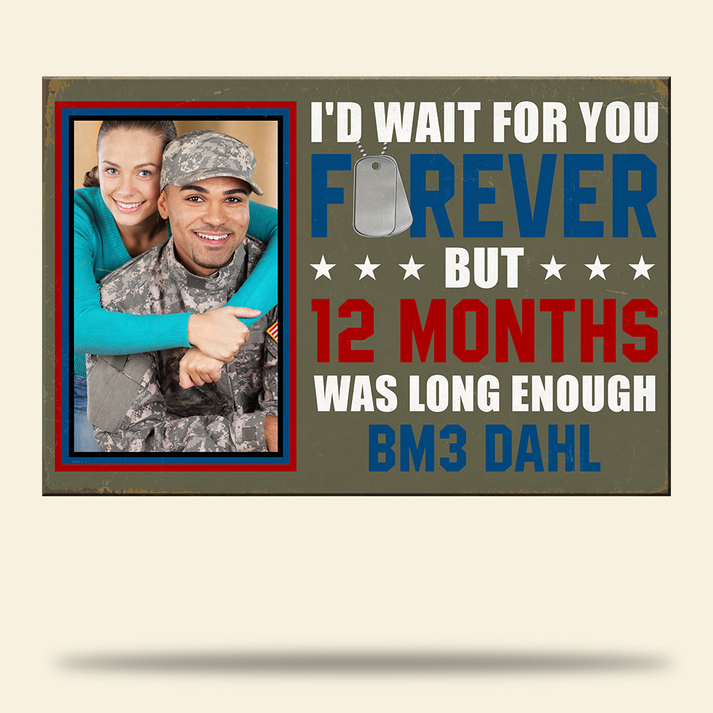 I'd Wait For You Forever, Personalized Printed Metal Sign, Welcome Military Sign With Upload Photo - Metal Wall Art - GoDuckee